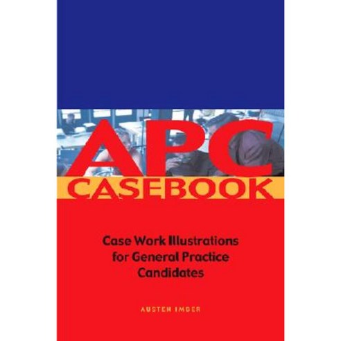 Apc Case Book: Casework Illustrations for General Practice Candidates ...