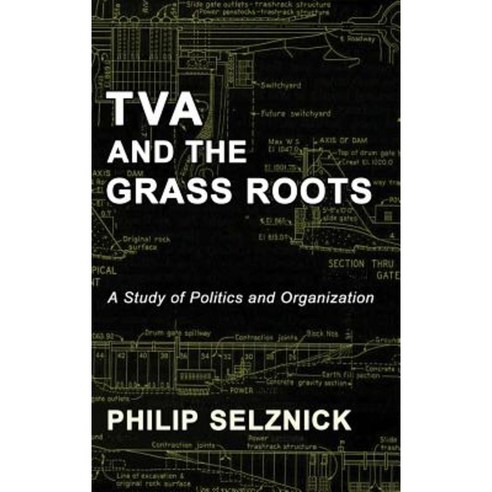 TVA and the Grass Roots: A Study of Politics and Organization Hardcover, Quid Pro, LLC