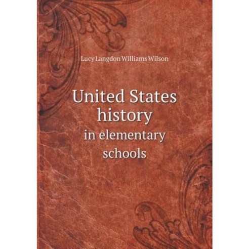 United States History in Elementary Schools Paperback, Book on Demand Ltd.