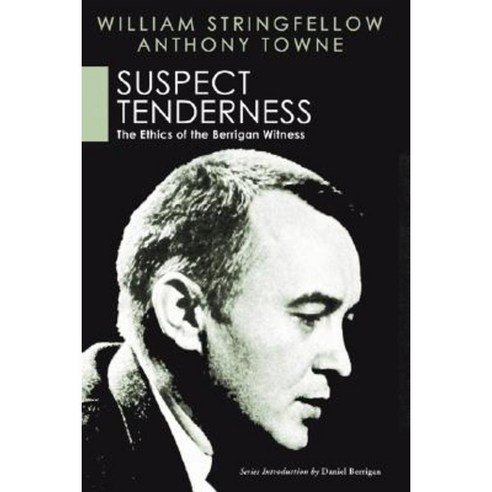 Suspect Tenderness: The Ethics of the Berrigan Witness Paperback, Wipf & Stock Publishers
