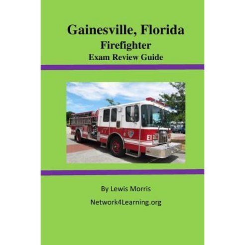 Gainesville Florida Firefighter Exam Review Guide Paperback, Createspace Independent Publishing Platform