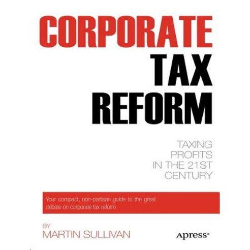 Corporate Tax Reform: Taxing Profits in the 21st Century Paperback, Apress