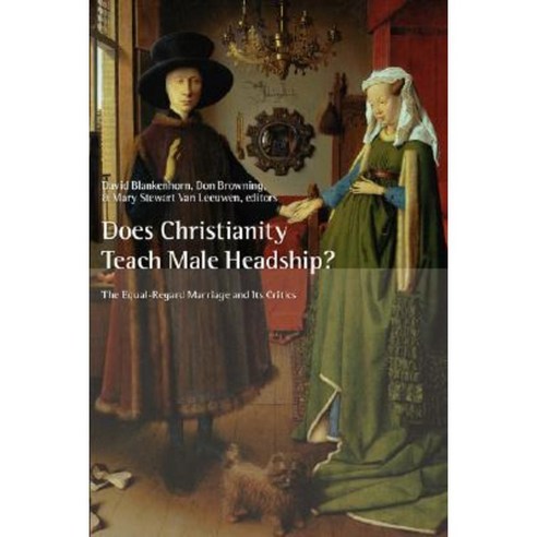 Does Christianity Teach Male Headship?: The Equal-Regard Marriage and Its Critics Paperback, William B. Eerdmans Publishing Company