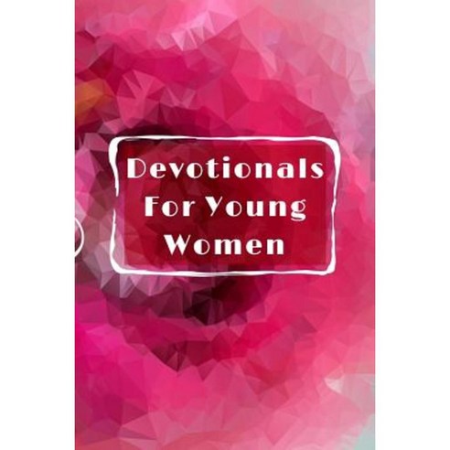 Devotionals for Young Women: Blank Prayer Journal 6 X 9 108 Lined Pages ...