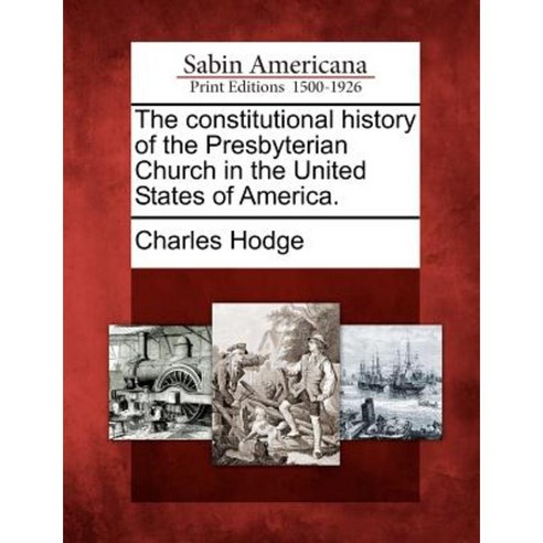 The Constitutional History of the Presbyterian Church in the United States of America. Paperback, Gale Ecco, Sabin Americana
