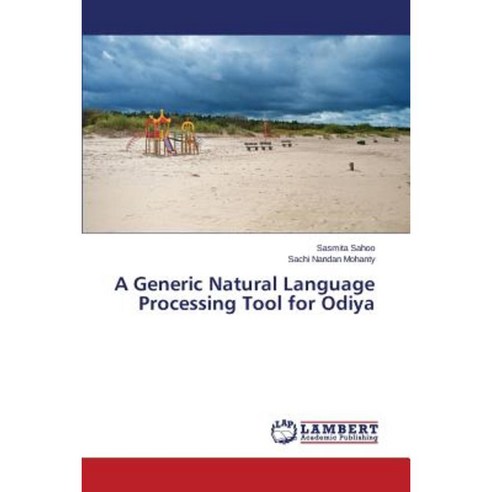 A Generic Natural Language Processing Tool for Odiya Paperback, LAP Lambert Academic Publishing