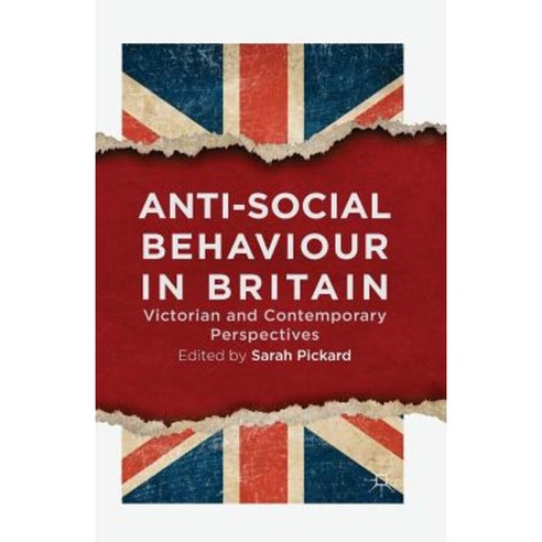 Anti-Social Behaviour in Britain: Victorian and Contemporary Perspectives Paperback, Palgrave MacMillan