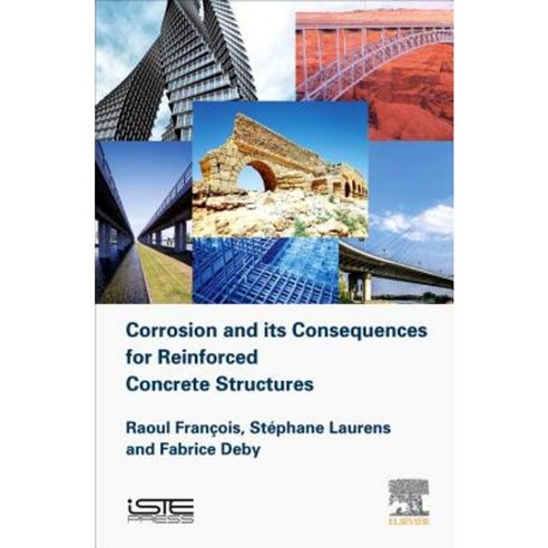 Corrosion and Its Consequences for Reinforced Concrete Structures Hardcover, Iste Press - Elsevier