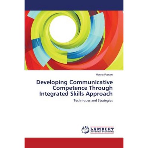 Developing Communicative Competence Through Integrated Skills Approach Paperback, LAP Lambert Academic Publishing