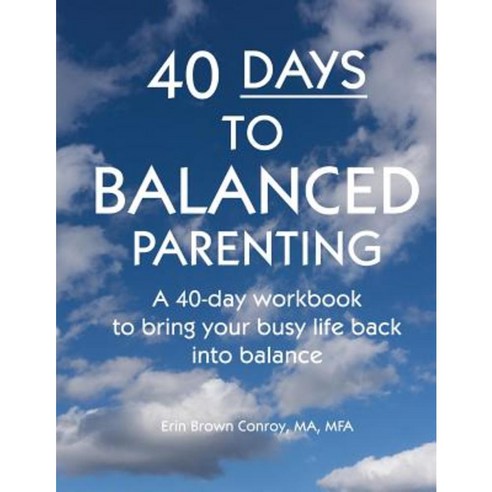 40-Days to Balanced Parenting: How to Bring Your Busy Life Back Into Balance Paperback, Celtic Cross Publishing