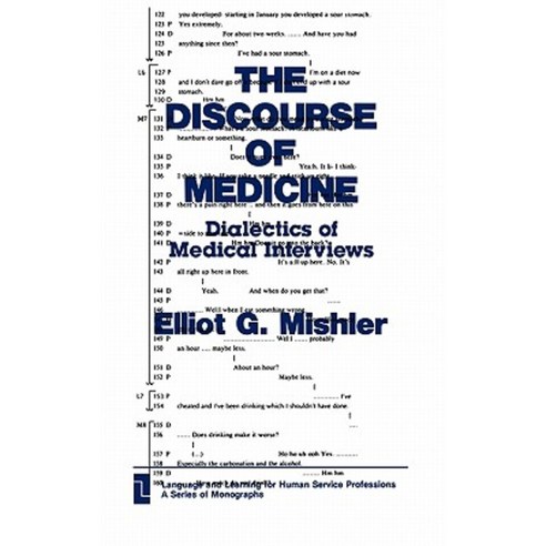 The Discourse of Medicine: Dialectics of Medical Interviews Hardcover, Praeger