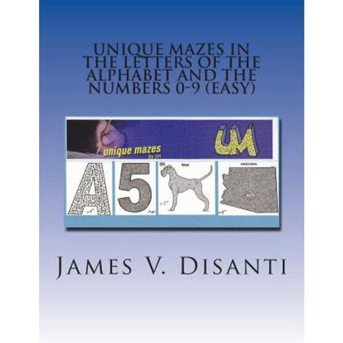 Unique Mazes in the Letters of the Alphabet and the Numbers 0-9 (Easy) Paperback, Createspace Independent Publishing Platform
