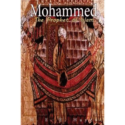 Mohammed: The Prophet of Islam Paperback, Createspace Independent Publishing Platform