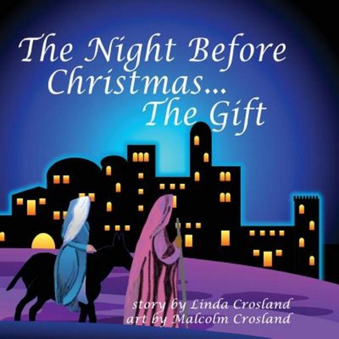 The Night Before Christmas... the Gift Paperback, Crosland Hill Publlishing