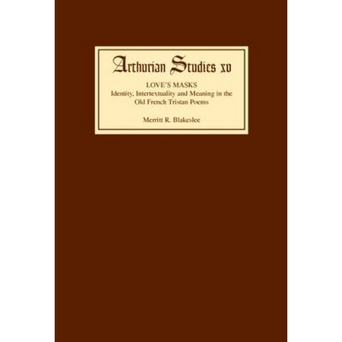 Love''s Masks: Identity Intertextuality and Meaning in the Old French Tristan Poems Hardcover, Boydell & Brewer