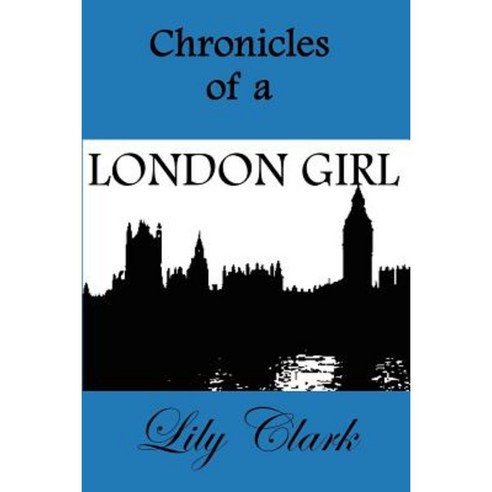 Chronicles of a London Girl Paperback, Lulu.com