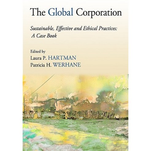 The Global Corporation: Sustainable Effective and Ethical Practices: A Case Book Paperback, Routledge