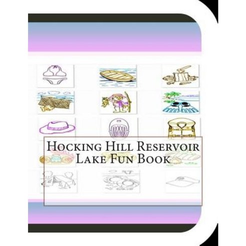 Hocking Hill Reservoir Lake Fun Book: A Fun and Educational Book on Hocking Hill Reservoir Lake Paperback, Createspace Independent Publishing Platform