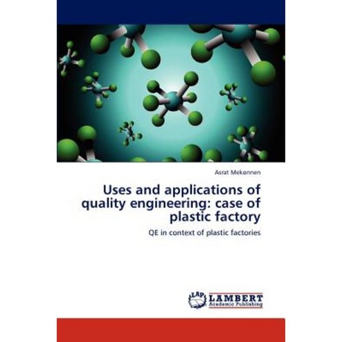 Uses and Applications of Quality Engineering: Case of Plastic Factory Paperback, LAP Lambert Academic Publishing