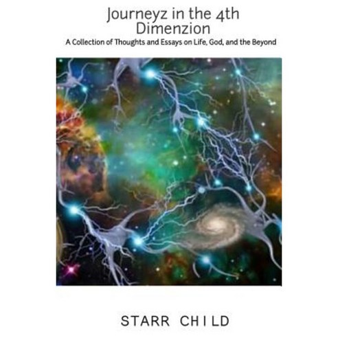 Journeyz in the 4th Dimenzion: A Collection of Thoughts & Essays on Life God and the Beyond Paperback, Lulu.com