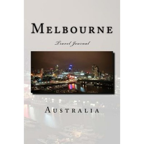 Melbourne Australia: Travel Journal Paperback, Createspace Independent ...
