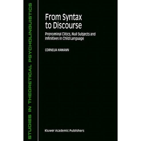 From Syntax to Discourse: Pronominal Clitics Null Subjects and Infinitives in Child Language Paperback, Springer