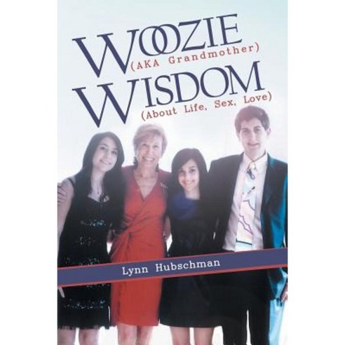 Woozie (Aka Grandmother) Wisdom (about Life Sex Love) Paperback, iUniverse