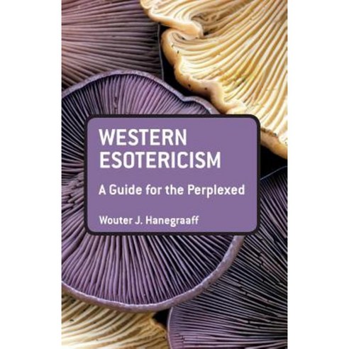 Western Esotericism: A Guide for the Perplexed Paperback, Bloomsbury Academic
