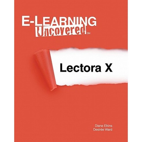 E-Learning Uncovered: Lectora X Paperback, Createspace Independent Publishing Platform