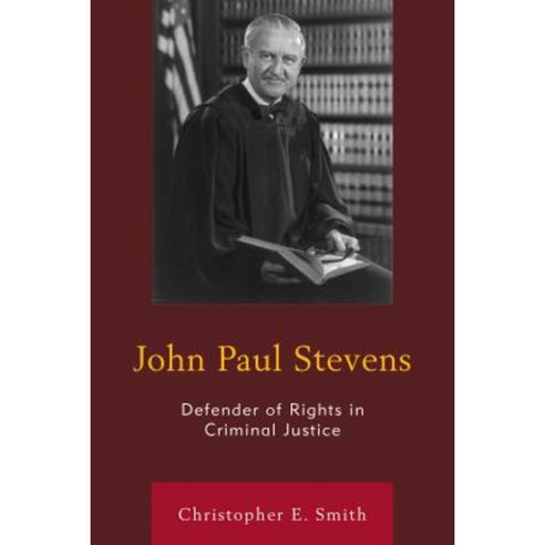 John Paul Stevens: Defender of Rights in Criminal Justice Paperback, Lexington Books