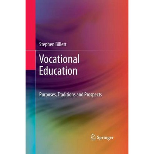 Vocational Education: Purposes Traditions and Prospects Paperback, Springer