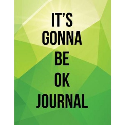 It''s Gonna Be Okay Journal Paperback, Createspace