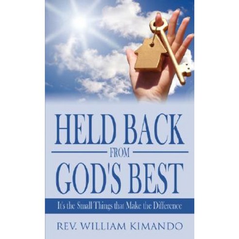 Held Back from God''s Best: Its the Small Things That Makes the Difference Paperback, Authorhouse