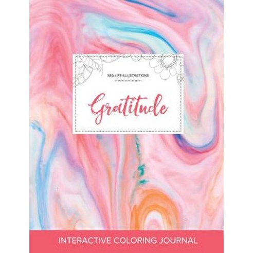 Adult Coloring Journal: Gratitude (Sea Life Illustrations Bubblegum) Paperback, Adult Coloring Journal Press