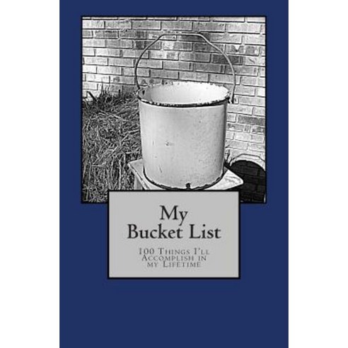 My Bucket List: 100 Things I''ll Accomplish in My Lifetime Paperback, Spiral Works Press