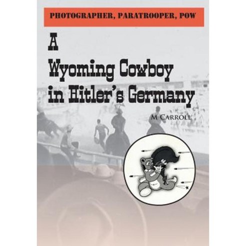 Photographer Paratrooper POW: : A Wyoming Cowboy in Hitler''s Germany Paperback, Anamcara Press LLC