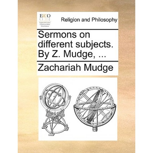 Sermons on Different Subjects. by Z. Mudge ... Paperback, Gale Ecco, Print Editions