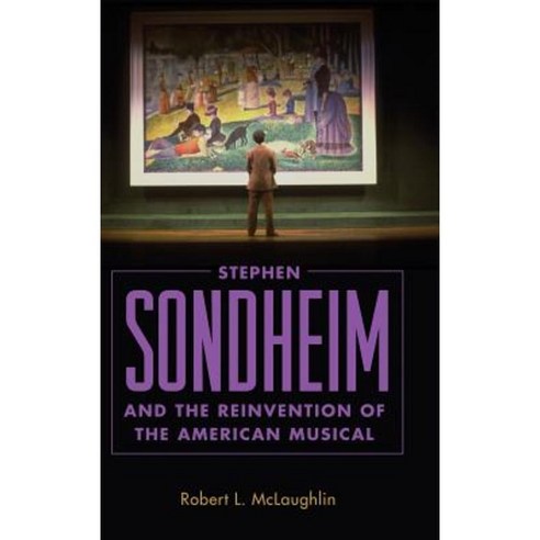 Stephen Sondheim and the Reinvention of the American Musical Hardcover, University Press of Mississippi