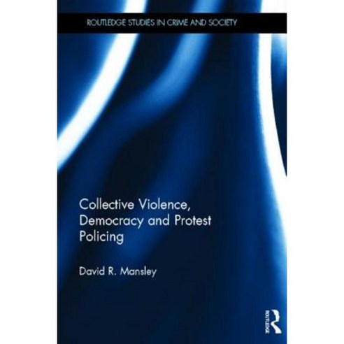 Collective Violence Democracy and Protest Policing Hardcover, Routledge