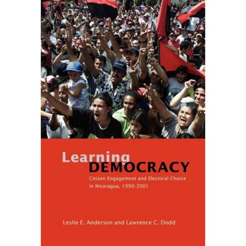 Learning Democracy: Citizen Engagement and Electoral Choice in Nicaragua 1990-2001 Paperback, University of Chicago Press