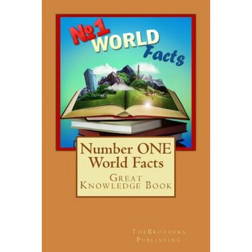 Number One World Facts: A Great Knowledge Book for Kids Paperback, Createspace Independent Publishing Platform