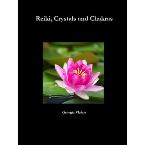 Reiki Crystals and Chakras Paperback, Lulu.com