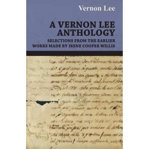 A Vernon Lee Anthology - Selections from the Earlier Works Made by Irene Cooper Willis Paperback, Ardley Press