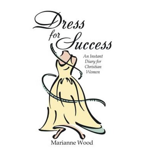 Dress for Success: An Instant Diary for Christian Women Hardcover, WestBow Press