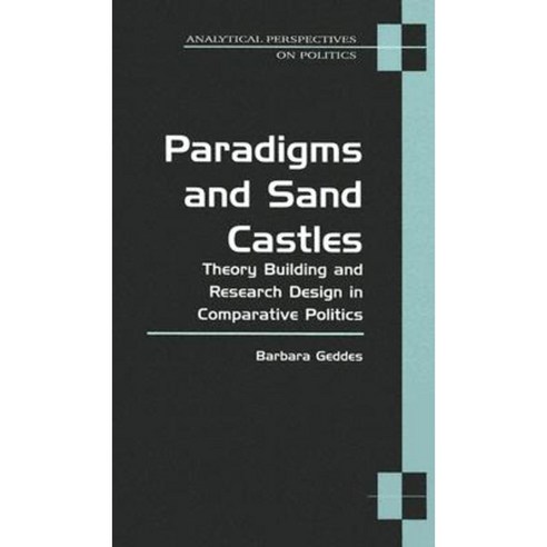 Paradigms and Sand Castles: Theory Building and Research Design in Comparative Politics Paperback, University of Michigan Press