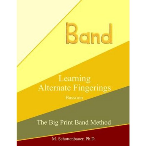 Learning Alternate Fingerings: Bassoon Paperback, Createspace Independent Publishing Platform
