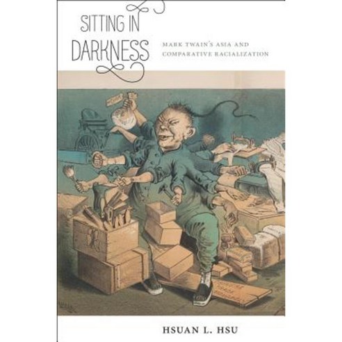 Sitting in Darkness: Mark Twain''s Asia and Comparative Racialization Paperback, New York University Press