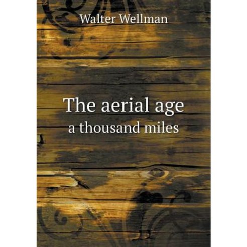 The Aerial Age a Thousand Miles Paperback, Book on Demand Ltd.