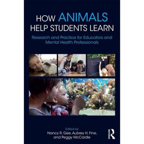 How Animals Help Students Learn: Research and Practice for Educators and Mental-Health Professionals Paperback, Routledge