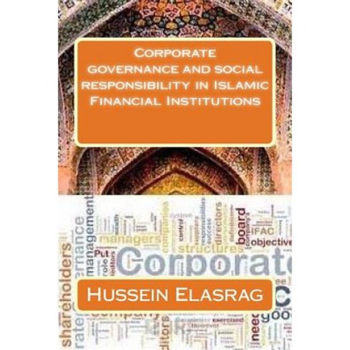 Corporate Governance and Social Responsibility in Islamic Financial Institutions Paperback, Createspace Independent Publishing Platform